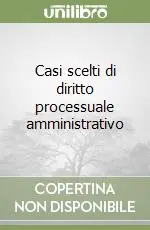 Casi scelti di diritto processuale amministrativo A Buon Prezzo