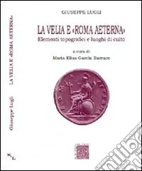 Più Venduto La Velia e Roma aeterna. Elementi topografici e luoghi di culto