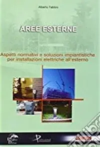 Aree esterne. Aspetti normativi e soluzioni impiantistiche per installazione elettriche all‘esterno Nuovo Arrivo