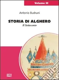 Ultime Pezzi Storia di Alghero. Il Settecento