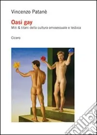 Prezzo Scontato Oasi gay. Miti & titani della cultura omosessuale e lesbica