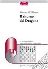 Il ritorno del dragone. Da Botvinnik a Carlsen, le mille vite della feroce bestia siciliana Di Tendenza