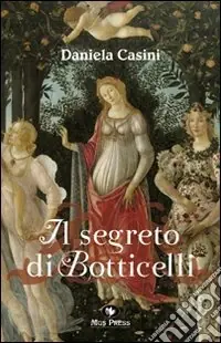 Miglior Prezzo Il segreto di Botticelli