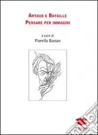 Artaud e Bataille. Pensare per immagini A Buon Prezzo