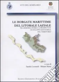 Miglior Prezzo Le borgate marittime del litorale laziale. Tra memoria storica e prospettive di sviluppo sostenibile del territorio