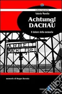 Achtung! Dacahu. Il dolore della memoria A Buon Prezzo