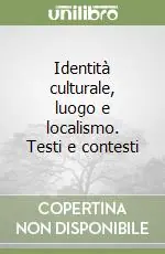 Offerta Lampo Identità culturale, luogo e localismo. Testi e contesti