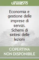 Acquista Ora Economia e gestione delle imprese di servizi. Schemi di sintesi delle lezioni