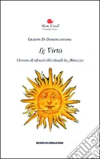 Le virtù. Ovvero di alcuni cibi rituali in Abruzzo Sconto