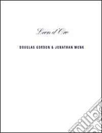 Promozione Douglas Gordon an Jonathan Monk leon d‘oro. Ediz. multilingue