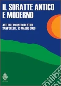 Il Soratte antico e moderno. Atti dell‘incontro di studi, palazzo Caccia Canali (Sant‘Oreste 23 maggio 2009) Nuovo Arrivo