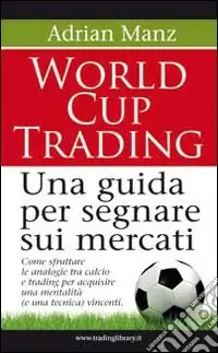 World cup trading. Una guida per segnare sui mercati Soddisfatti O Rimborsati