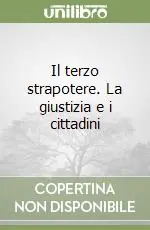 Ordina Subito Il terzo strapotere. La giustizia e i cittadini