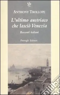 Vendita Finale L‘Ultimo austriaco che lasciò Venezia. Racconti italiani