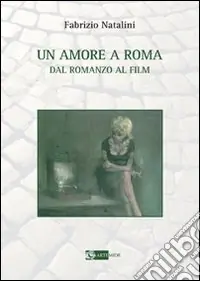 Un amore a Roma. Dal romanzo al film Promozione Esclusiva