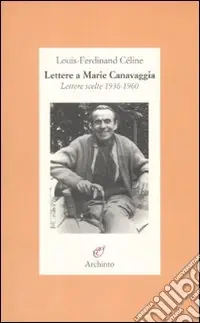 Miglior Prezzo Lettere a Marie Canavaggia. Lettere scelte 1936-1960