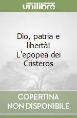 Prezzo Ridotto Dio, patria e libertà! L‘epopea dei Cristeros