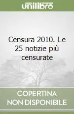 Prezzo Di Fabbrica Censura 2010. Le 25 notizie più censurate
