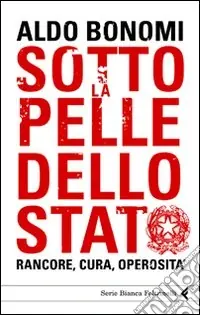 Professionale Sotto la pelle dello Stato. Rancore, cura, operosità