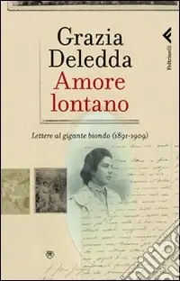 Amore lontano. Lettere al gigante biondo (1891-1909) Nuova Collezione
