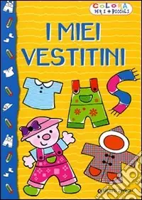 I miei vestitini. Ediz. illustrata Compra Online