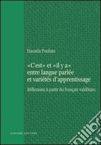 Prezzo Di Fabbrica «C‘est» et «il y a» entre langue parlée et varietés d‘apprentissage. Réflexions à partir du français valdotain