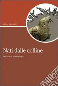 Pagamento Sicuro Nati dalle colline. Percorsi di etnoecologia