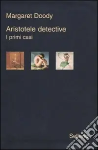 Aristotele detective. I primi casi Aristotele detective-Aristotele e il giavellotto fatale-Aristotele e la giustizia poetica Prezzo Basso