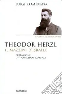 Theodor Herzl. Il Mazzini d‘Israele Nuovo Arrivo