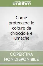 Come proteggere le colture da chiocciole e lumache Direttamente Dal Produttore