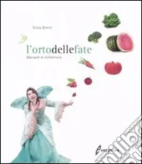 Professionale L‘Orto delle fate. Manuale di orticoltura