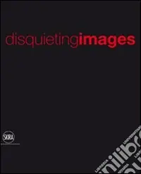 Immagini inquietanti-Disquieting images. Ediz. illustrata Offerta