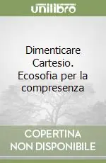 Dimenticare Cartesio. Ecosofia per la compresenza Occasione