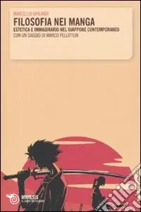 Filosofia nei manga. Estetica e immaginario nel Giappone contemporaneo. Con un saggio di Marco Pellitteri Ultima Occasione