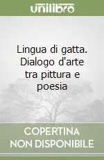 Lingua di gatta. Dialogo d‘arte tra pittura e poesia Popolare