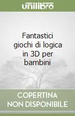 Fantastici giochi di logica in 3D per bambini Non Perdere