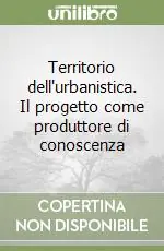 Quantità Limitata Territorio dell‘urbanistica. Il progetto come produttore di conoscenza