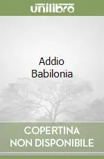 Esclusivo Addio Babilonia