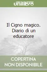Il Cigno magico. Diario di un educatore Super Prezzo