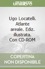 Must-Have Ugo Locatelli. Atlante areale. Ediz. illustrata. Con CD-ROM
