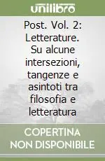 Saldi Post. Vol. 2 Letterature. Su alcune intersezioni, tangenze e asintoti tra filosofia e letteratura