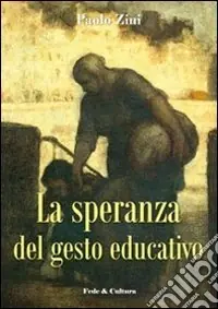 La Speranza del gesto educativo Ultime Pezzi