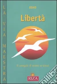 La Libertà. Il coraggio di essere se stessi Reso Gratuito