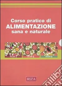 Corso pratico di alimentazione sana e naturale. Ediz. illustrata Più Venduto