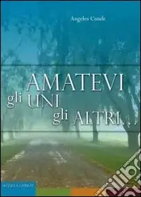 Ordina Subito Amatevi gli uni gli altri... Esercizi spirituali nell‘intimità con Dio