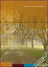 Povertà consacrata, ricchezza dell‘amore Miglior Prezzo