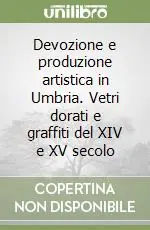 Devozione e produzione artistica in Umbria. Vetri dorati e graffiti del XIV e XV secolo Di Tendenza