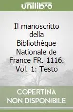 Il manoscritto della Bibliothèque Nationale de France FR. 1116. Vol. 1 Testo Compra Adesso