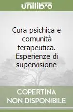 Prezzo Scontato Cura psichica e comunità terapeutica. Esperienze di supervisione