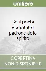 Se il poeta è anzitutto padrone dello spirito Saldi